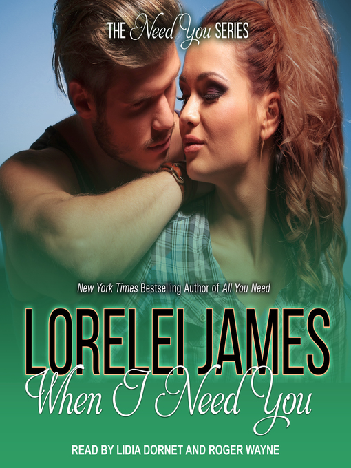 Title details for When I Need You by Lorelei James - Available